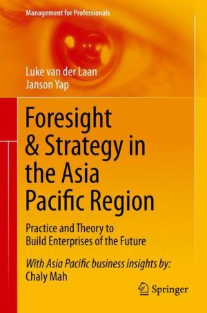 Foresight & Strategy in the Asia Pacific Region: Practice and Theory to Build Enterprises of the Future