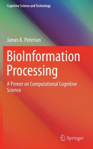 BioInformation Processing: A Primer on Computational Cognitive Science