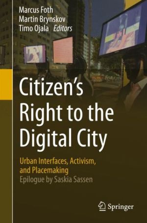 Citizen's Right to the Digital City: Urban Interfaces, Activism, and Placemaking