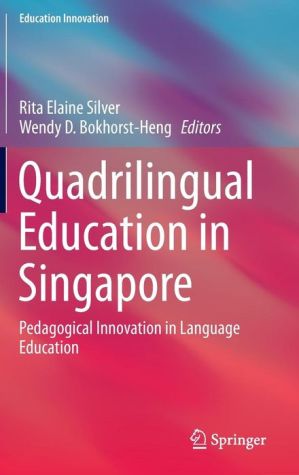 Quadrilingual education in Singapore: Pedagogical innovation in language education
