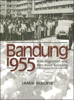 Bandung 1955: Non-Alignment and Afro-Asian Solidarity Jamie MacKie