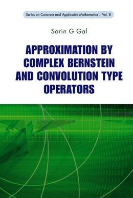 Approximation by complex Bernstein and convolution type operators Sorin G. Gal