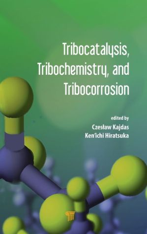 Tribocatalysis, Tribochemistry, and Tribocorrosion
