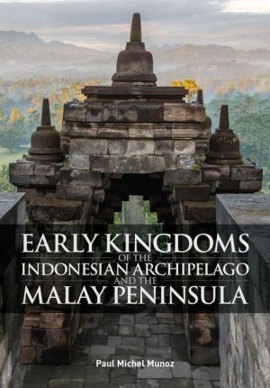 Early Kingdoms of the Indonesian Archipelago and the Malay Peninsula