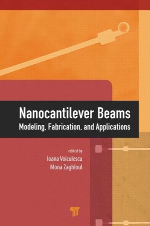 Nanocantilever Beams: Modeling, Fabrication and Applications