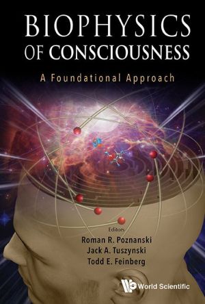 Biophysics of Consciousness a Foundational Approach