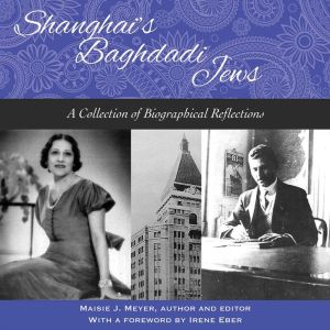 Shanghai's Baghdadi Jews: A Collection of Biographical Reflections