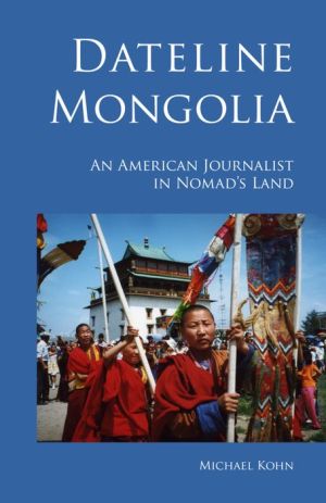 Dateline Mongolia: An American journalist in nomad's land