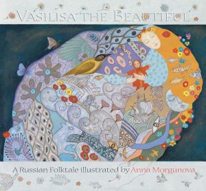 Vasilisa the Beautiful: A Russian Folktale