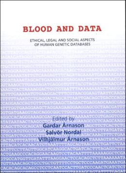 Blood and Data: Ethical, Legal, and Social Aspects of Human Genetic Databases
