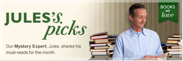 Jules's Picks - Our Mystery Expert, Jules, shares his must-reads for the month.