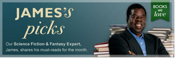 James's picks - Our Science Fiction & Fantasy Expert, James, shares his must-reads for the month.