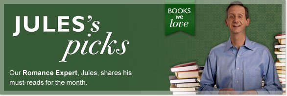 Jules's picks - Our Romance Expert, Jules, shares his must-reads for the month.
