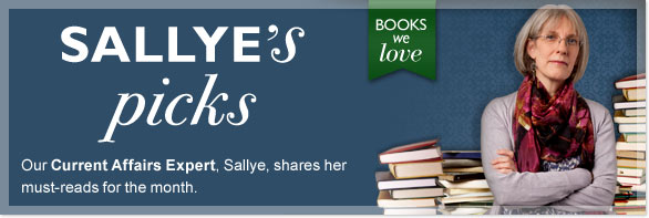 Sallye's picks - Our Current Affairs Expert, Sallye, shares her must-reads-for the month.