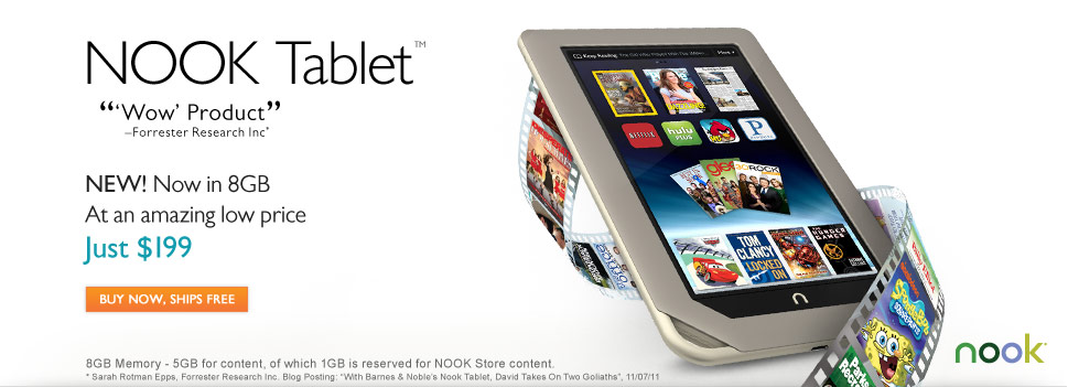 NOOK Tablet "'Wow' Product" -Forrester Research Inc. NEW! Now in 8GB At an amazing low price. Just $199 Buy Now, Ships Free