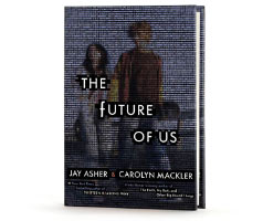 Book Cover Image. Title: The Future of Us, Author: Jay Asher.