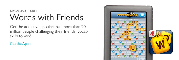 Featured App: Words With Friends - Get the addictive app that has more than 20 million people challenging their friends' vocab skills to win! Get the App