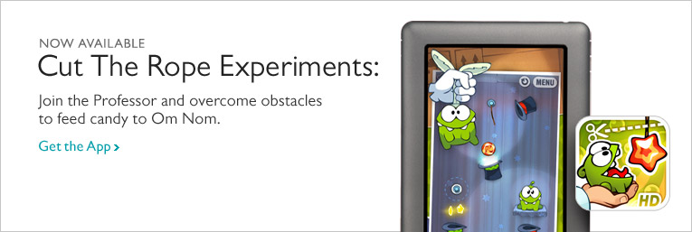 Now Available - Cut the Rope Experiments. Join the Professor and overcome obstacles to feed candy to Om Nom. Get the App
