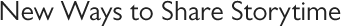 New Ways to Share Storytime
