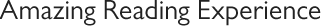 Amazing Reading Experience