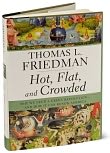 Book Cover Image. Title: Hot, Flat, and Crowded: Why We Need a Green Revolution - and How It Can Renew America, Author: ThomasL. Friedman.
