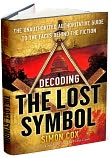 Book Cover Image. Title: Decoding The Lost Symbol: The Unauthorized Authoritative Guide to the Facts Behind the Fiction, Author: Simon Cox.