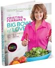 Book Cover Image. Title: Cristina Ferrare's Big Bowl of Love: Delight Family and Friends with More than 150 Simple, Fabulous Recipes, Author: Cristina Ferrare.