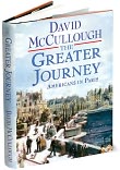 Book Cover Image. Title: The Greater Journey: Americans in Paris, Author: David McCullough.