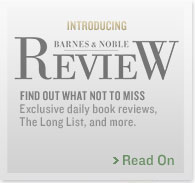 INTRODUCING Barnes & Noble Review - Find out what not to miss. Exclusive daily book reviews, the Long List, and more. Read on >
