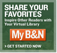 Share Your Favorites. Inspire Other Readers with Your Virtual Library. My B&N - Get Started Now