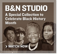 B&N Studio. A Special Collection to Celebrate Black History Month. Watch Now.
