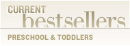 Current Bestsellers: Preschool & Toddlers