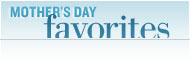 Mother's Day Favorites