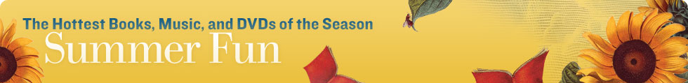 The Hottest Books, Music, and DVDs of the Season - Summer Fun