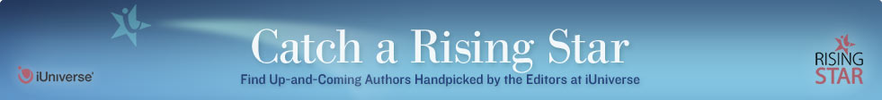Catch a Rising Star: Find Up-and-Coming Authors Handpicked by the Editors at iUniverse.