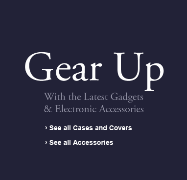 Gear Up With the Latest Gadgets & Electronic Accessories