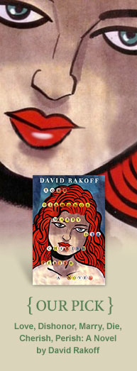 Our Pick: Love, Dishonor, Marry, Die, Cherish, Perish: A Novel by David Rakoff